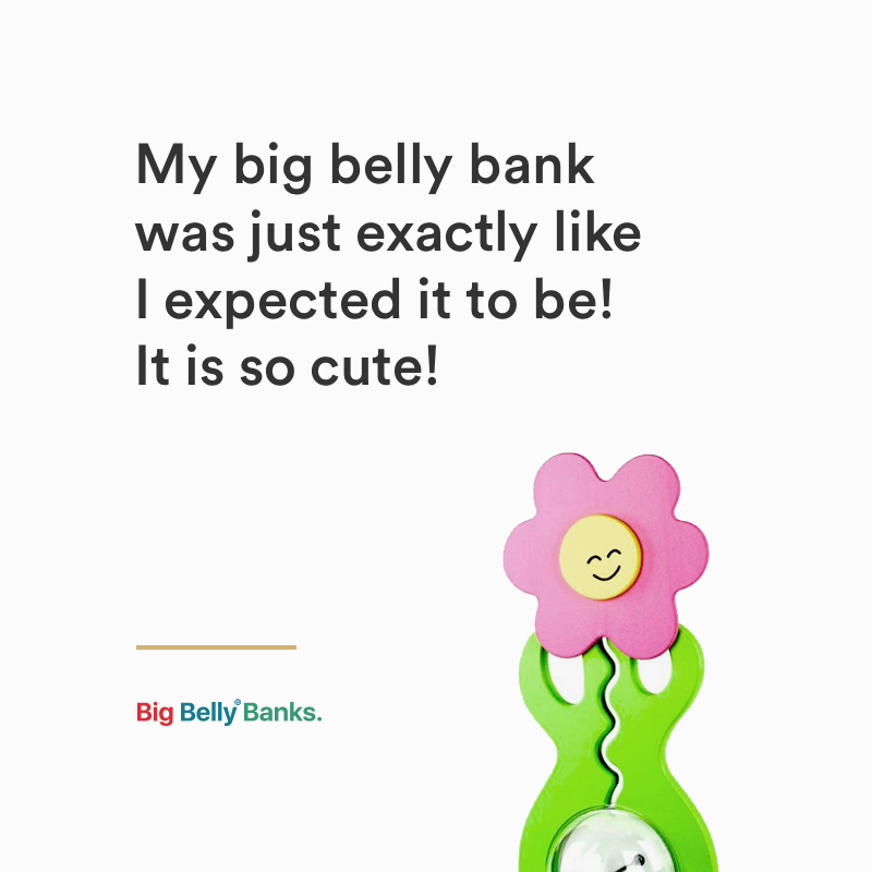Customer review quote reading “My big belly bank was just exactly like I expected it to be! It is so cute!” alongside a colorful flower-shaped Big Belly Banks toy bank.